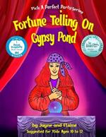 Fortune Telling On Gypsy Pond: Pick A Perfect Party Series