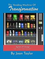 The Vending Machine of Transformation: Agents of Change Called. Chosen. Gifted. Anointed.