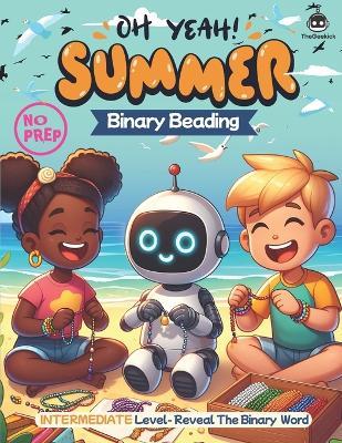 Summer Binary Beading: Fun and Educational STEM Crafting Activities for Learning Programming Through Beading - Perfect for Parties and Classrooms! Unveil the Summer Binary Code Challenge (No Computer Required) - The Geekick - cover