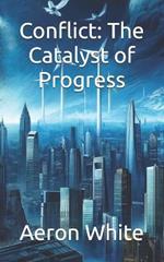Conflict: The Catalyst of Progress