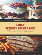 Family Friendly Recipes Book: 100 Deliciously Lean Dishes for Enjoying Together