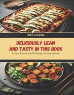 Deliciously Lean and Tasty in this Book: A Guide Packed with 100 Recipes for Shared Meals