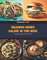 Delicious Dishes Galore in this Book: A Recipe Guide for All Tastes