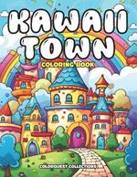Kawaii Town Coloring Book: Cute and Relaxing Kawaii Village Coloring Pages for All Ages