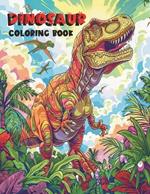 Dinosaur Coloring Book: Fun and Educational Coloring Pages for Kids and Adults