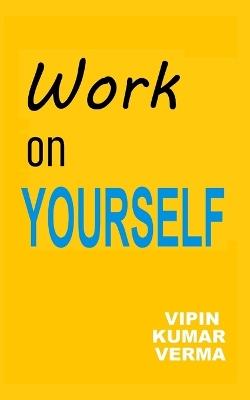Work on YOURSELF: Transformation - Vipin Kumar Verma - cover