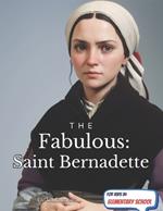The Fabulous: Saint Bernadette