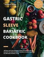 Gastric Sleeve Bariatric Cookbook: 100 Easy and Tasty Recipes to Keep the Weight Off and Care for Your New Stomach. Includes a 6-week Meal Plan for Effortless Healthy Living