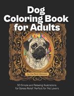 Dog Coloring Book for Adults: 50 Simple and Relaxing Illustrations for Stress Relief, Perfect for Pet Lovers