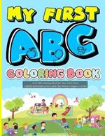 My First ABC Coloring Book for Toddlers (Alphabets - A to Z): AGE 1 TO 5 YEARS, Capital and Small Letters with Two Related Images to Color