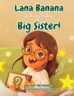 Lana Banana is Going to be a Big Sister!