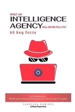 What an intelligence agency will never tell you: 60 key facts