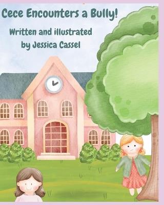 Cece Encounters a Bully! - Jessica Cassel - cover