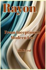 Rayon: : From Inception to Modern Use