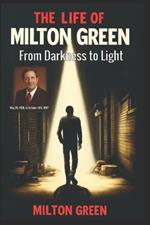 The Life of Milton Green: From Darkness to Light