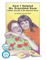 How I Helped My Grandma Rose: Cómo Ayudé A Mi Abuela Rosa