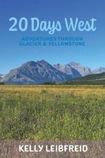 20 Days West: Adventures through Glacier and Yellowstone