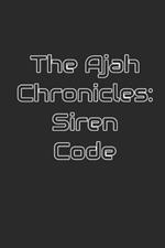 The Ajah Chronicles: Siren Code