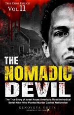 The Nomadic Devil: The True Story of Israel Keyes America's Most Methodical Serial Killer Who Planted Murder Caches Nationwide