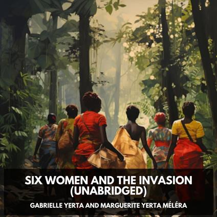 Six Women and the Invasion (Unabridged)