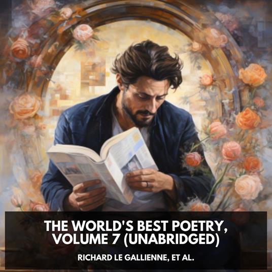 The World's Best Poetry, Volume 7 (Unabridged)