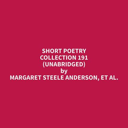 Short Poetry Collection 191 (Unabridged)