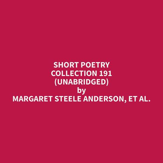 Short Poetry Collection 191 (Unabridged)