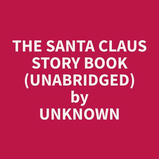The Santa Claus Story Book (Unabridged)