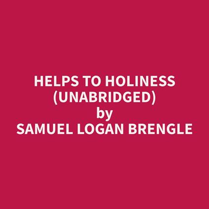 Helps to Holiness (Unabridged)