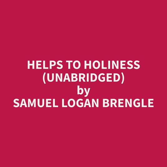 Helps to Holiness (Unabridged)