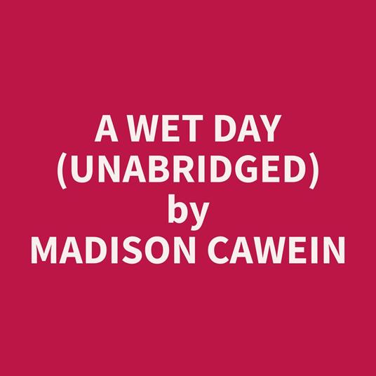 A Wet Day (Unabridged)
