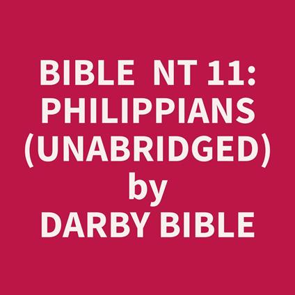 Bible NT 11: Philippians (Unabridged)