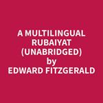 A Multilingual Rubaiyat (Unabridged)