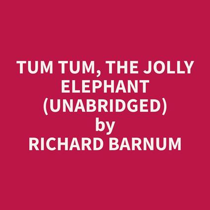 Tum Tum, the Jolly Elephant (Unabridged)