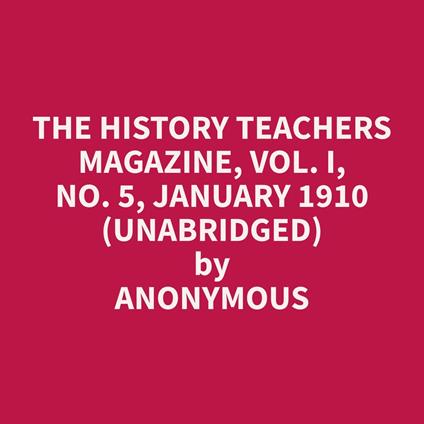 The History Teachers Magazine, Vol. I, No. 5, January 1910 (Unabridged)