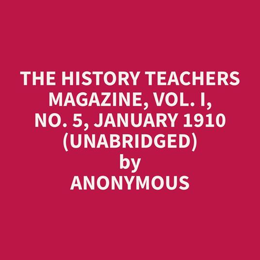 The History Teachers Magazine, Vol. I, No. 5, January 1910 (Unabridged)