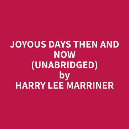 Joyous Days Then and Now (Unabridged)