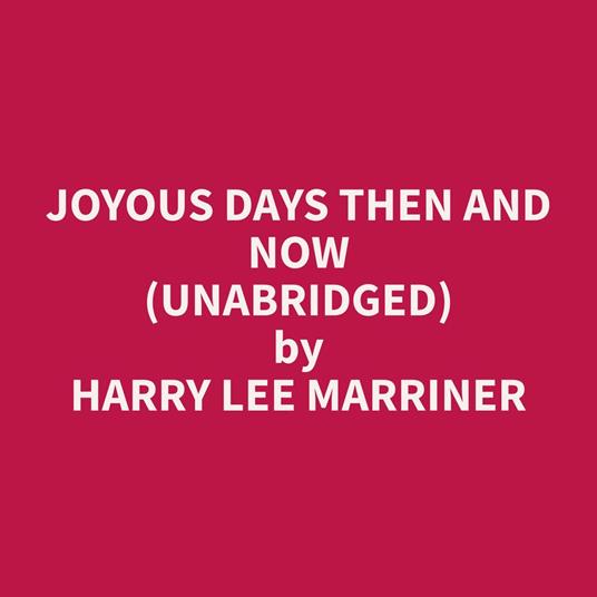 Joyous Days Then and Now (Unabridged)