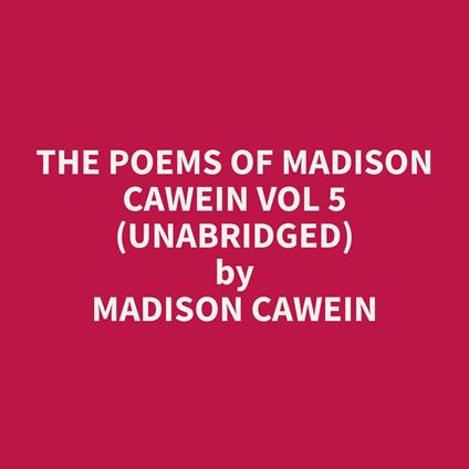The Poems of Madison Cawein Vol 5 (Unabridged)