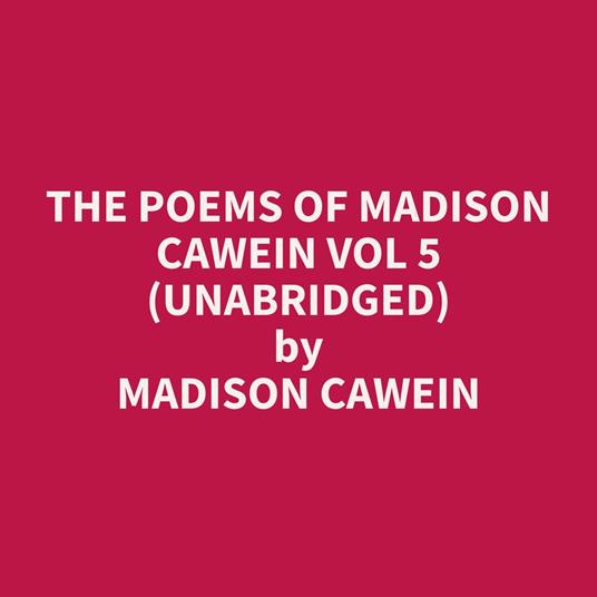 The Poems of Madison Cawein Vol 5 (Unabridged)