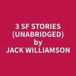 3 SF Stories (Unabridged)
