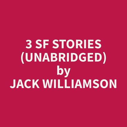 3 SF Stories (Unabridged)