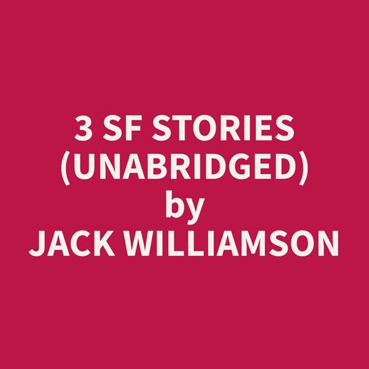 3 SF Stories (Unabridged)
