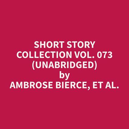 Short Story Collection Vol. 073 (Unabridged)