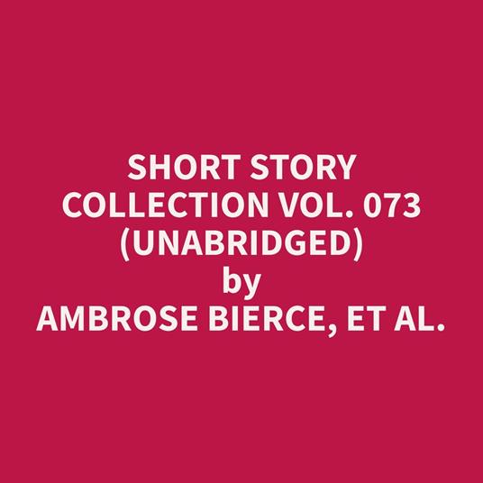 Short Story Collection Vol. 073 (Unabridged)