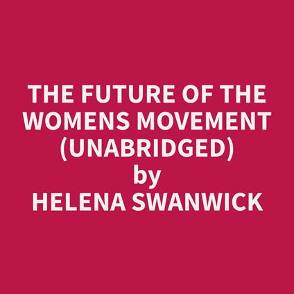 The Future of the Womens Movement (Unabridged)