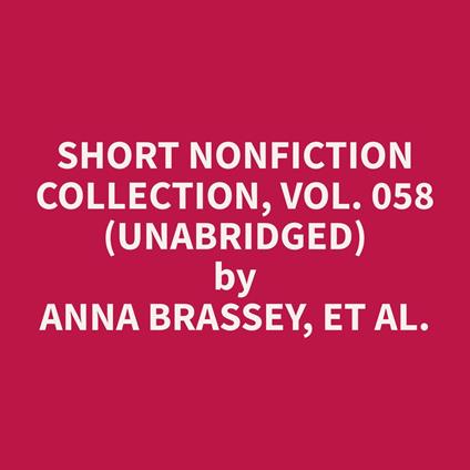 Short Nonfiction Collection, Vol. 058 (Unabridged)