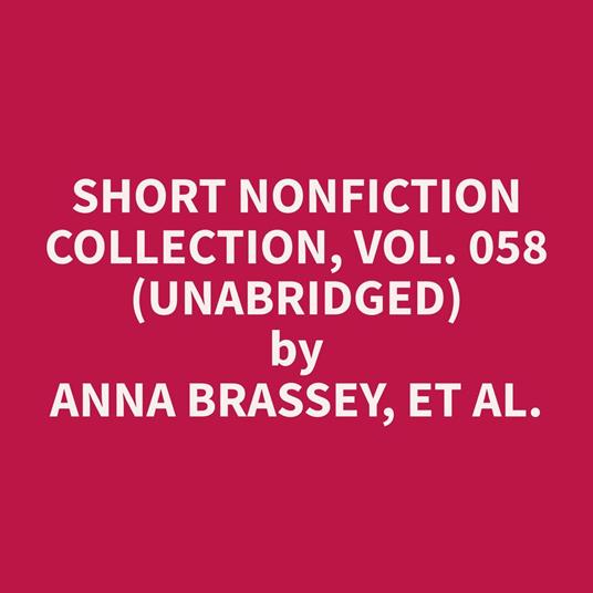Short Nonfiction Collection, Vol. 058 (Unabridged)