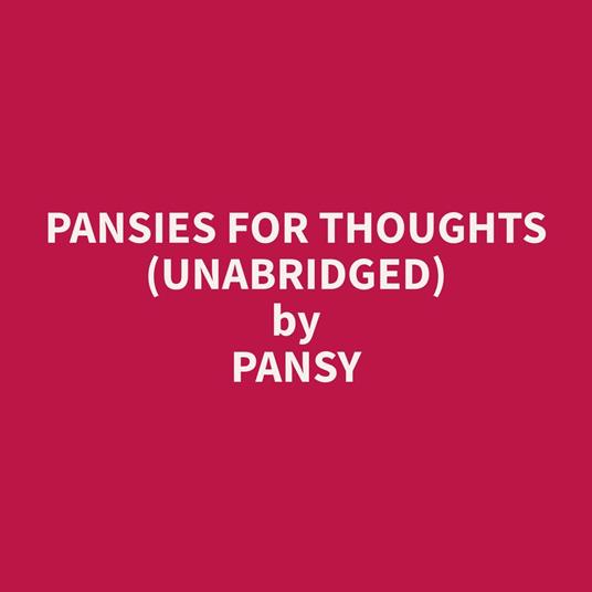 Pansies for Thoughts (Unabridged)