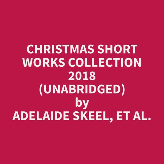 Christmas Short Works Collection 2018 (Unabridged)